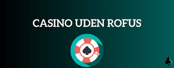 Anmeldelser af Casinoer uden ROFUS - Din Guide til Spiloplevelser Anmeldelser af Casinoer uden ROFUS - Din Guide til Spiloplevelser